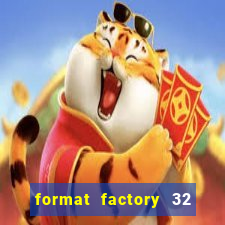 format factory 32 bits windows 7